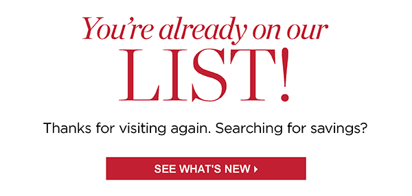 You're already on our list! See What's New