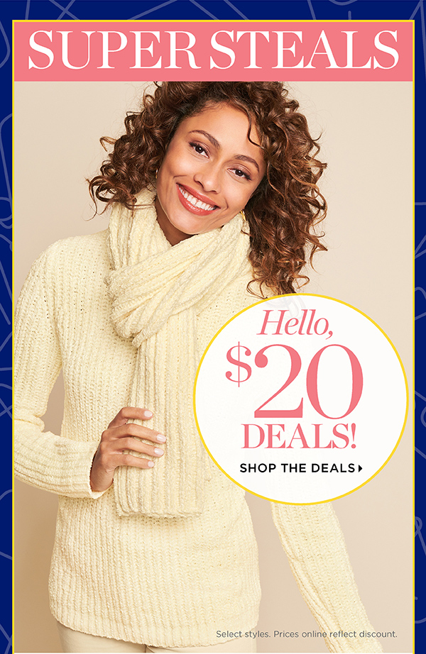 Now Through Sunday Online Only. $20 Super Steals. Shop the Deals