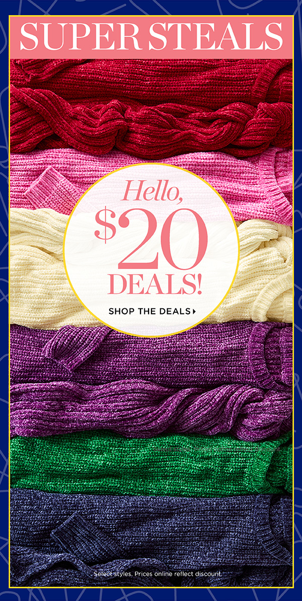 Online Only. $20 Super Steals. Shop the Deals