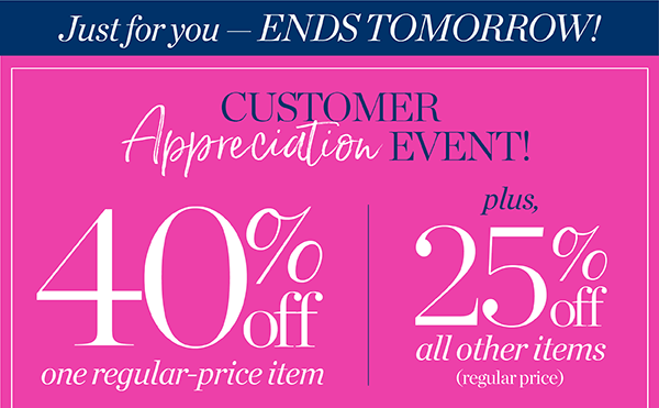 Just for you - Ends Tomorrow! Customer Appreciation Event! 40% off one regular-price item. Plus, 25% off all other items (regular price). Use Code: CLASSIC | Shop Now