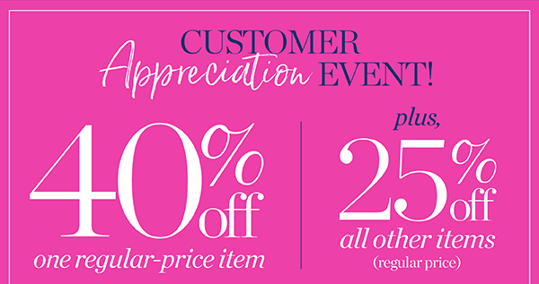 Customer Appreciation Event! 40% off one regular-price item. Plus, 25% off all other items (regular price). Use Code: CLASSIC | Shop Now