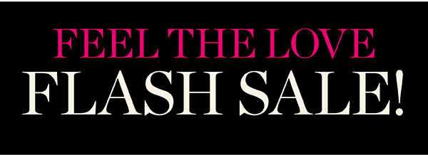 Feel the Love Flash Sale