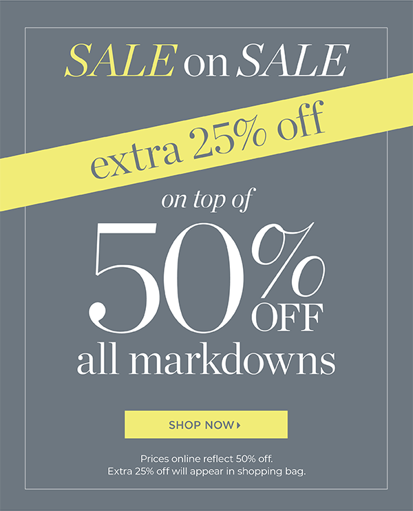 Sale on Sale Extra 50% off all markdowns | Shop Sale