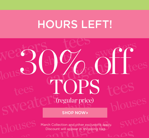 Hours Left! 30% off tops (regular price) Shop Now