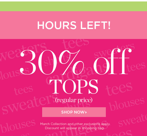 Hours Left! 30% off tops (regular price) Shop Now