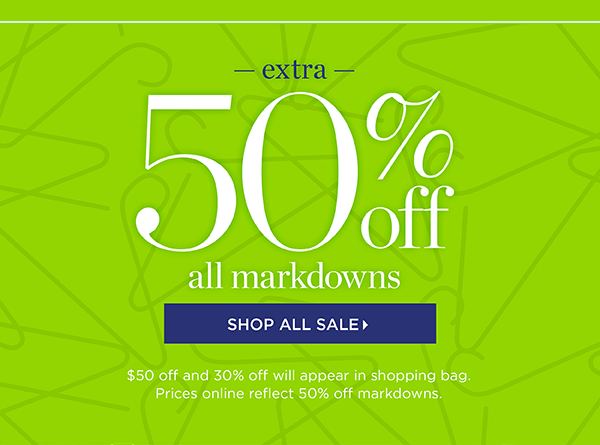 Plus, Extra 50% off All Markdowns. Shop Sale