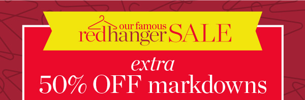 Our Famous Red Hanger Sale Extra 50% off Markdowns | Shop Sale