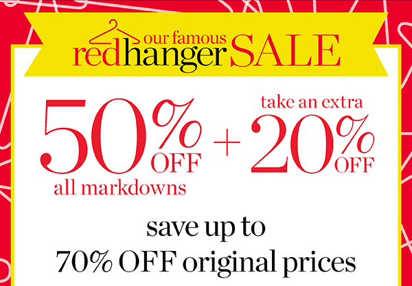 Our Famous Red Hanger Sale. 50% off all Markdowns + take an extra 20% off | Shop Sale