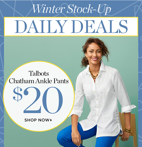 Winter Stock-Up Daily Deals. Chatham Ankle Pants $20 | Shop Now