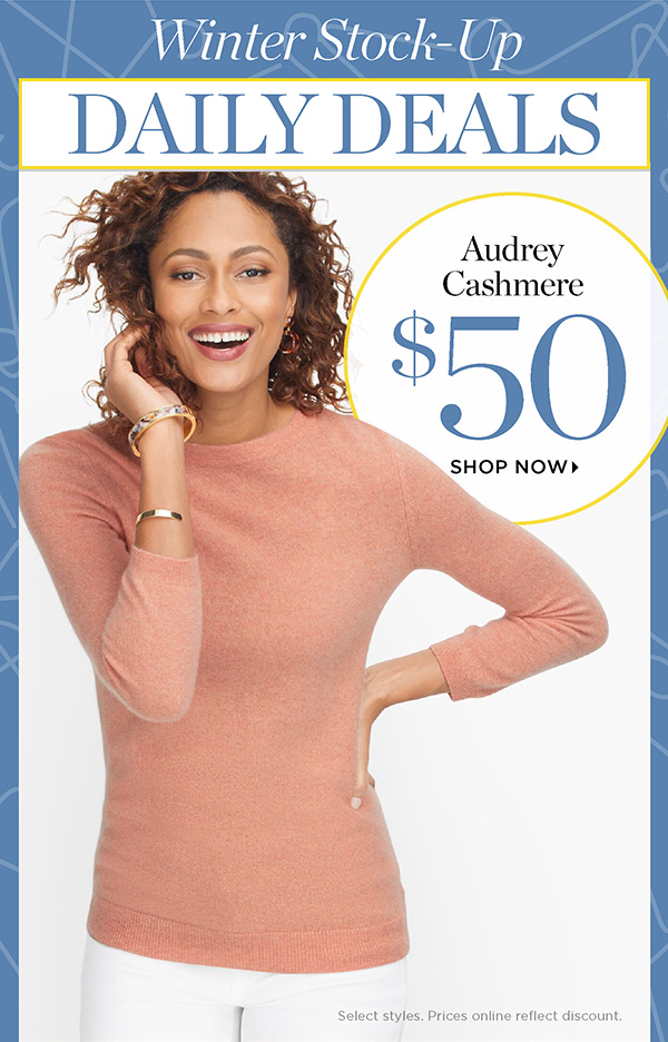 Winter Stock-Up Daily Deals. Audrey Cashmere $50 | Shop Now