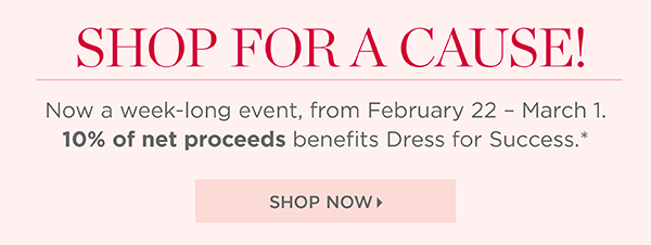 From February 22-March 1, 10% of net proceeds benefits Dress for Success. Shop Now