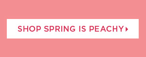 Shop Spring is Peachy