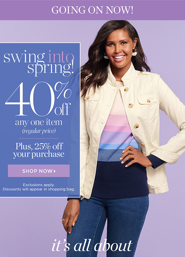 Going on Now Swing into Spring! 40% off any one item (regular price) Plus, 25% off your purchase | Shop Now