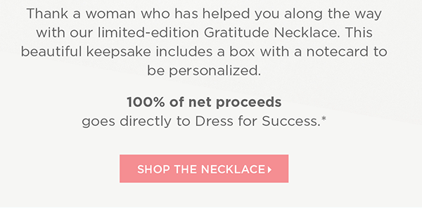 Shop the limited-edition Gratitude Necklace. 100% of net proceeds goes directly to Dress for Success | Shop the Necklace