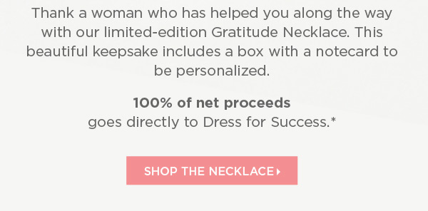 Shop the limited-edition Gratitude Necklace. 100% of net proceeds goes directly to Dress for Success | Shop the Necklace