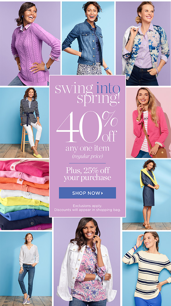 Last Day! Swing into Spring! 40% off any one item (regular price) Plus, 25% off your purchase | Shop Now