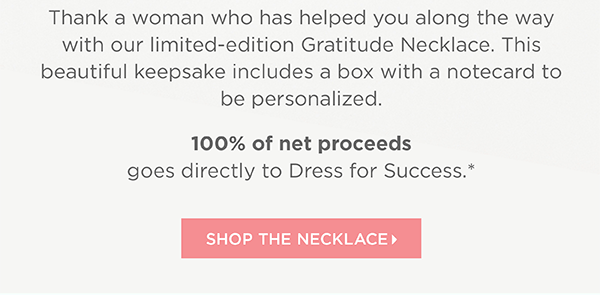 Shop the limited-edition Gratitude Necklace. 100% of net proceeds goes directly to Dress for Success | Shop the Necklace