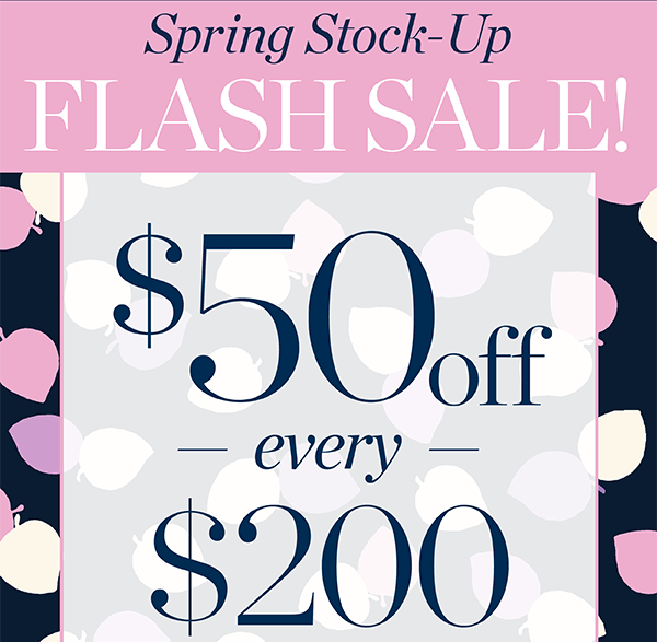 Spring Stock-Up Flash Sale! $50 off every $200 | Shop Now