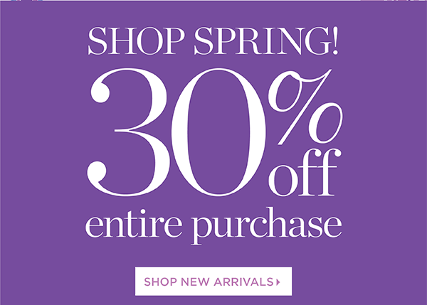 Shop Spring 30% off Entire Purchase | Shop New Arrivals