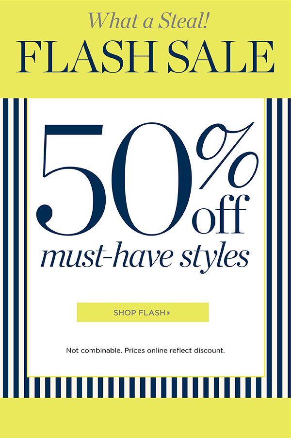 What a Steal! Flash Sale 50% off must-have styles | Shop Flash