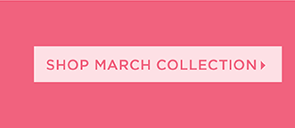 Shop March Collection