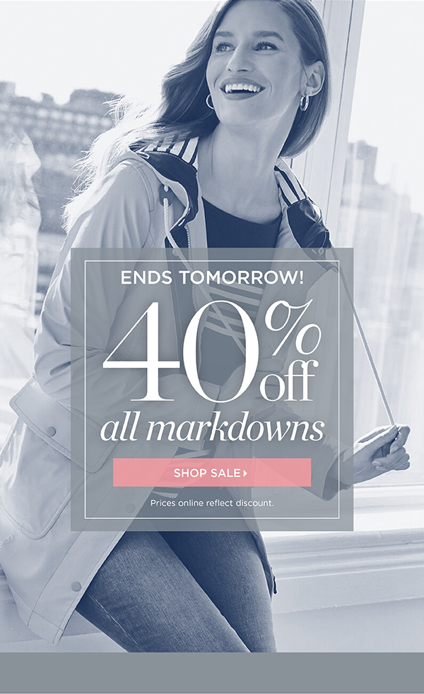 Ends Tomorrow! 40% off all Markdowns. Shop Sale