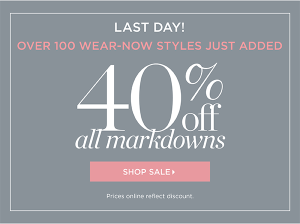 Last Day! 40% off all markdowns. Shop Now