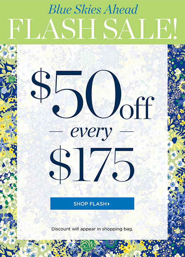 Blue Skies Ahead Flash Sale! $50 off every $175 | Shop Flash