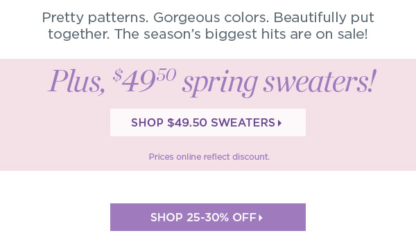 Plus, $49.50 spring sweaters! Shop Now