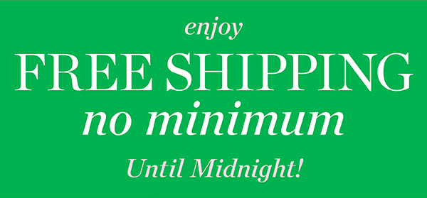 Enjoy Free Shipping No Minimum Until Midnight! Shop New Arrivals