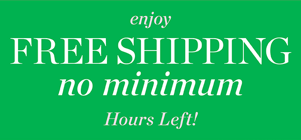 Enjoy Free Shipping No Minimum Hours Left! Shop New Arrivals