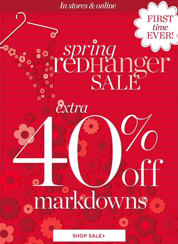 In Stores & Online: Spring Red Hanger Extra 40% off Markdowns. Shop Sale