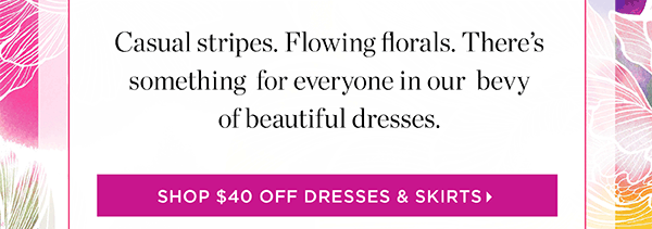 Shop $40 off Dresses & Skirts