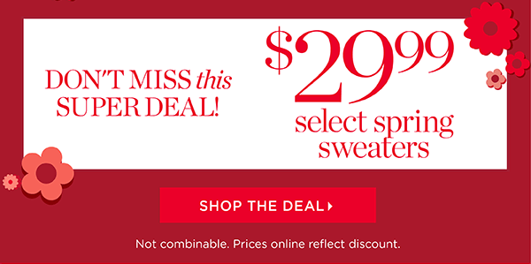 Don't miss this super deal! Shop $29.99 Select Spring Sweaters