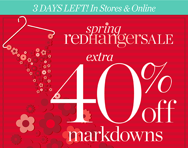 3 Days Left! In Stores & Online: Spring Red Hanger. Extra 40% off Markdowns | Shop Sale