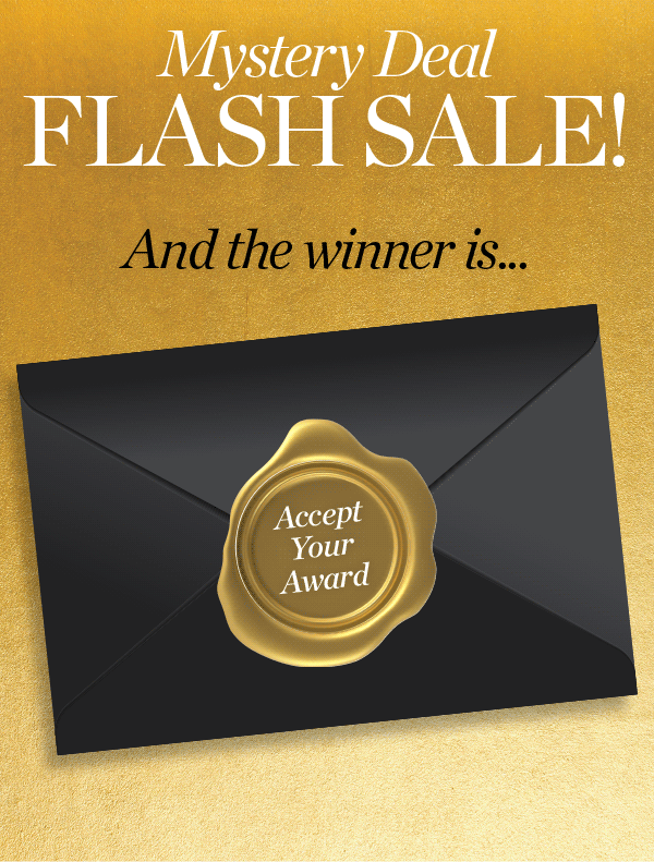 Online Only — Until Midnight: Mystery Deal Flash Sale. Click to Reveal Your Deal and Shop Now