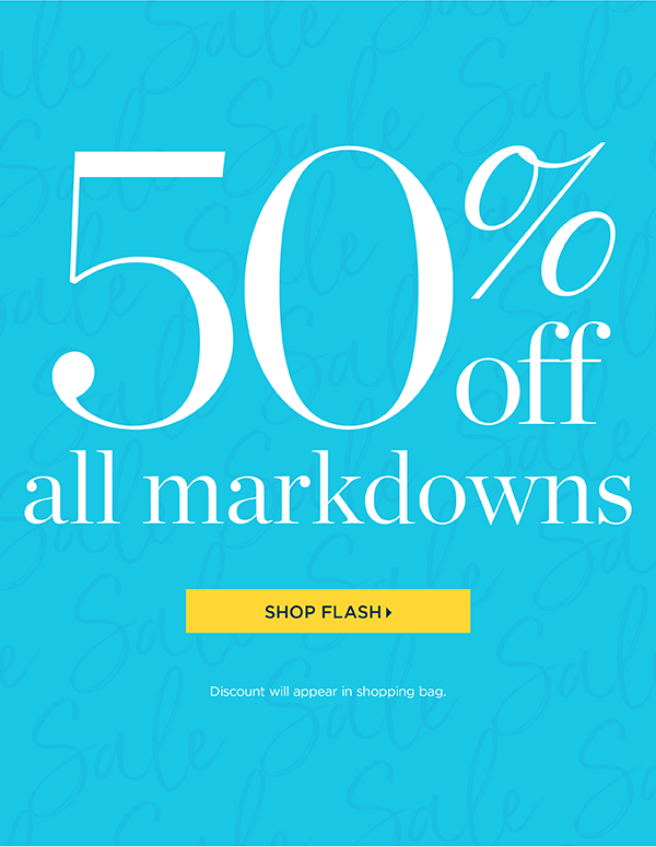 Flash Sale! 50% off all markdowns | Shop Sale