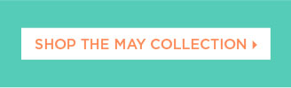 Shop the May Collection