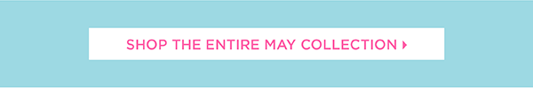 Shop the May Collection