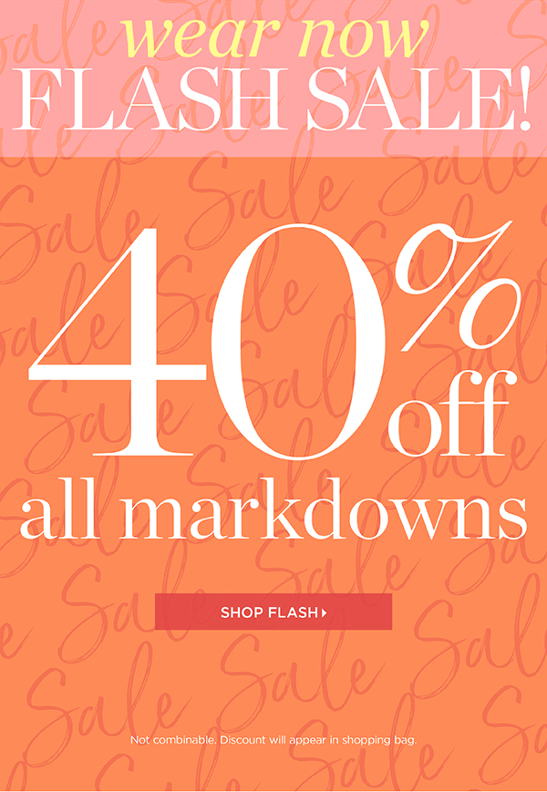 Wear Now Flash Sale 40% off all markdowns | Shop Sale