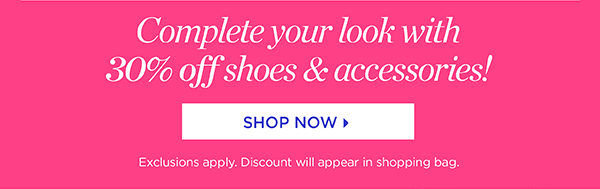 30% off Shoes & Accessories | Shop Now