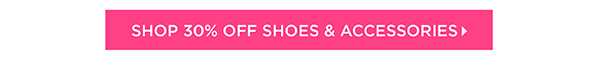30% off Shoes & Accessories | Shop Now