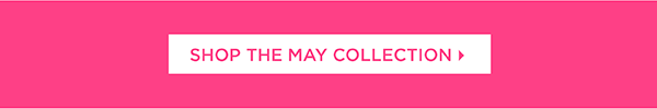 Shop The May Collection