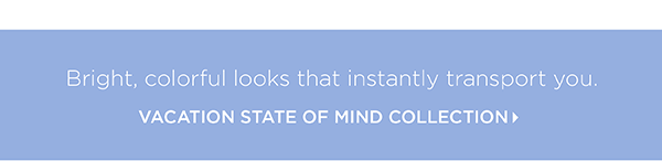 Shop Vacation State of Mind Collection