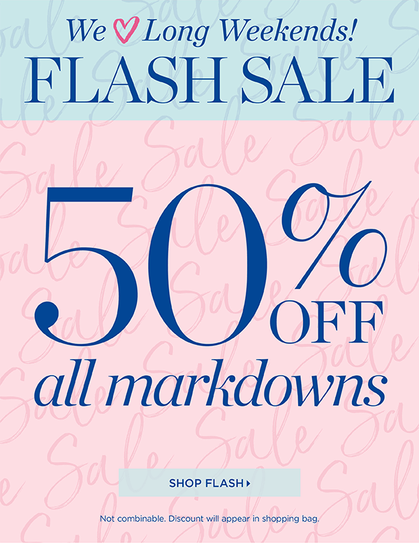 Flash Sale. 50% off all markdowns | Shop Sale