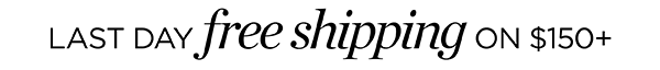 Last Day! Free Shipping on $150+
