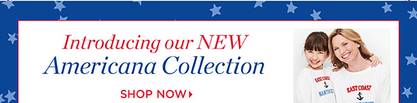 Introducing our New Americana Collection. Shop Now