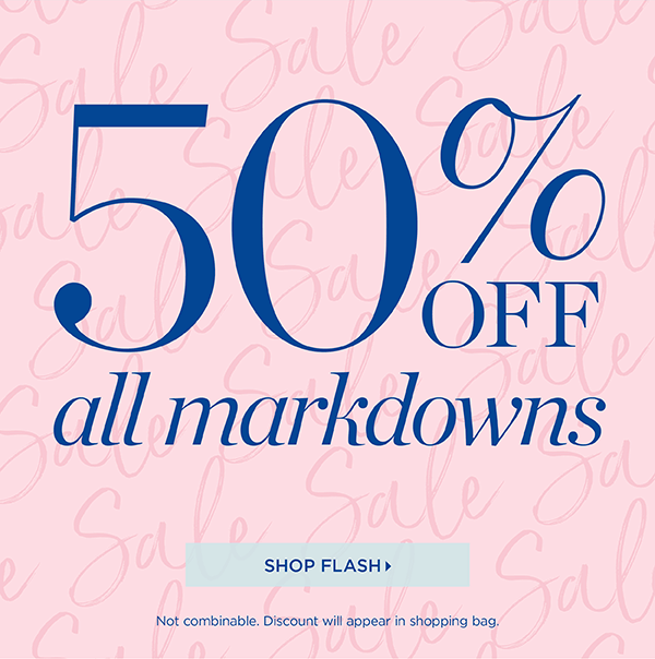 Flash Sale. 50% off all markdowns | Shop Sale
