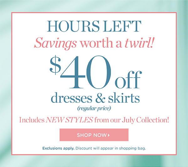 Hours Left. $40 off dresses & skirts (regular price). Shop Now