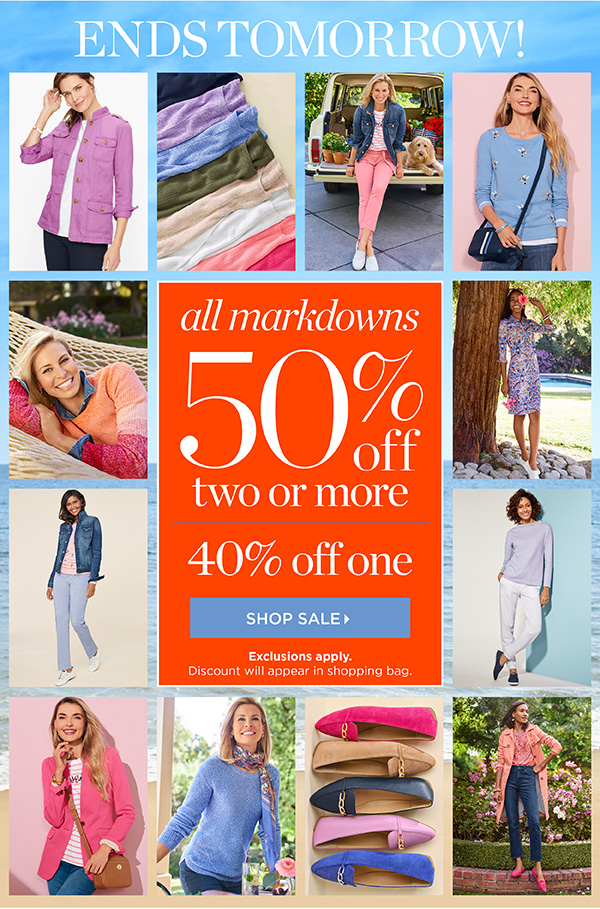 Ends Tomorrow! All markdowns 50% off two or more, 40% off one. Shop Sale.